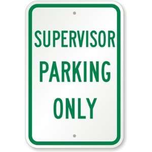  Supervisor Parking Only Diamond Grade Sign, 18 x 12 