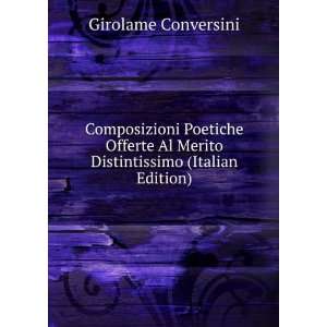 Composizioni Poetiche Offerte Al Merito Distintissimo (Italian Edition 