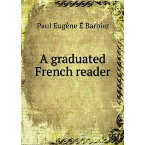   graduated French reader Paul EugÃ¨ne Ã? Barbier  Books