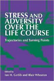 Stress and Adversity over the Life Course Trajectories and Turning 