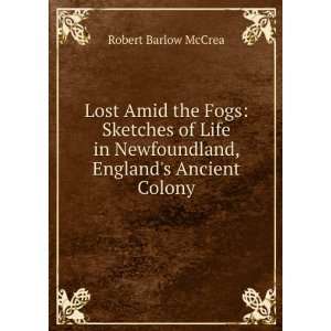   in Newfoundland, Englands Ancient Colony Robert Barlow McCrea Books