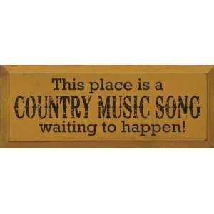 This place is a country music song waiting to happen Wooden Sign 