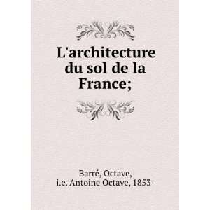   sol de la France; Octave, i.e. Antoine Octave, 1853  BarreÌ Books