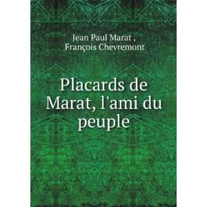 Placards de Marat, lami du peuple FranÃ§ois Chevremont Jean Paul 