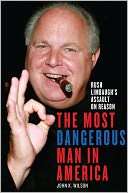   The Most Dangerous Man in America Rush Limbaughs 