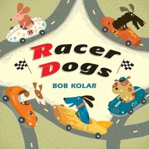   Racer Dogs by Bob Kolar, Penguin Group (USA 