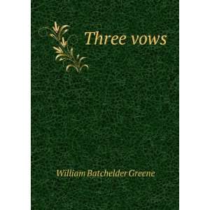  Three vows William Batchelder Greene Books