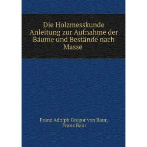   ¤nde nach Masse . Franz Baur Franz Adolph Gregor von Baur Books