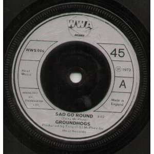  SAD GO ROUND 7 INCH (7 VINYL 45) UK WWA 1973 GROUNDHOGS Music