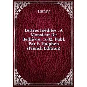   ¨vre, 1602, Publ. Par E. Halphen (French Edition) Henry Books