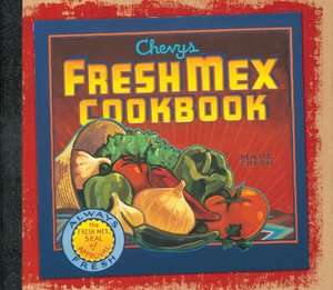 Chevys and Rio Bravo Fresh Mex Cookbook