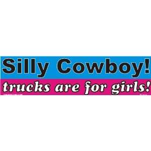  Silly Cowboy Trucks are for girls 