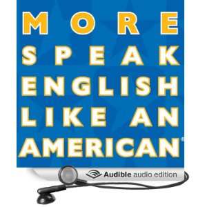 More Speak English Like an American Learn More Idioms & Expressions 