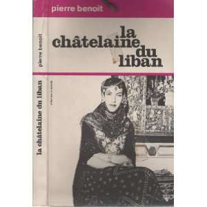  La chatelaine du liban Pierre Benoît Books