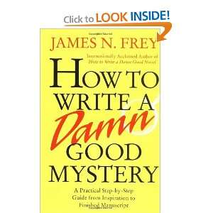 How to Write a Damn Good Mystery A Practical Step by Step 