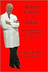 Breast Cancer and Iodine How to Prevent and how to Survive Breast 