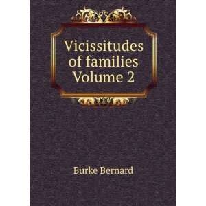  Vicissitudes of families Volume 2 Burke Bernard Books