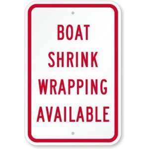  Boat Shrink Wrapping Available Aluminum Sign, 18 x 12 