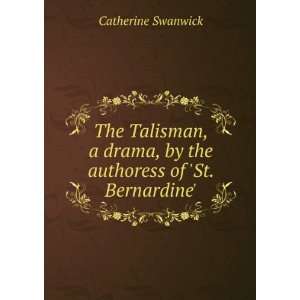   , by the authoress of St. Bernardine. Catherine Swanwick Books