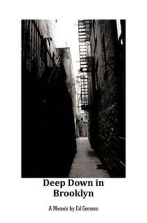   Deep Down In Brooklyn by Ed German, AuthorHouse 