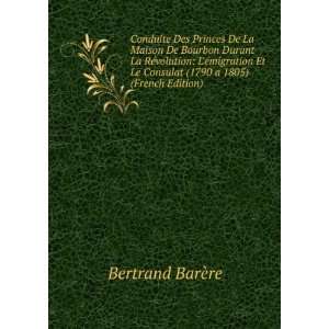  1790 a 1805) (French Edition) Bertrand BarÃ¨re  Books