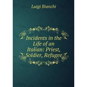   the Life of an Italian Priest, Soldier, Refugee Luigi Bianchi Books
