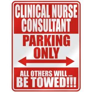   CLINICAL NURSE CONSULTANT PARKING ONLY  PARKING SIGN 