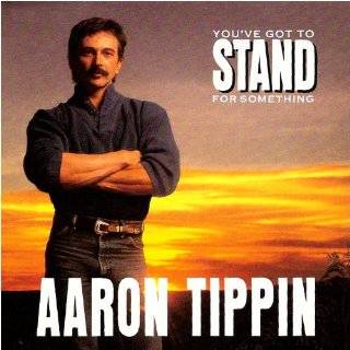 12. Youve Got to Stand for Something by Aaron Tippin