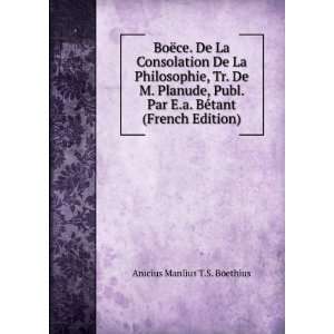   BÃ©tant (French Edition) Anicius Manlius T.S. Boethius Books