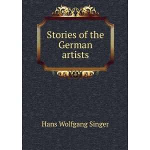  Stories of the German artists Hans Wolfgang Singer Books