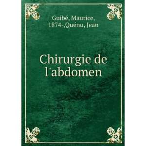  Chirurgie de labdomen Maurice, 1874 ,QueÌnu, Jean 