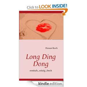 Long Ding Dong erotischwitzigfrech (German Edition) Henan Koch 