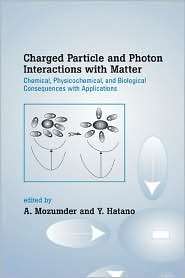 Charged Particle and Photon Interactions with Matter Chemical 