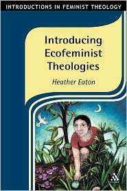 Introducing Ecofeminist Theologies, (0567082075), Heather Eaton 