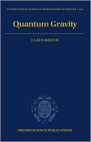 Quantum Gravity, (0198506872), Claus Kiefer, Textbooks   Barnes 