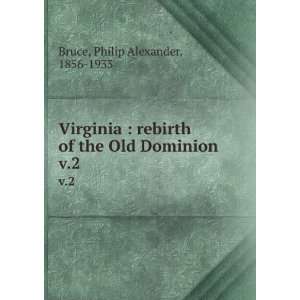   of the Old Dominion. v.2 Philip Alexander, 1856 1933 Bruce Books