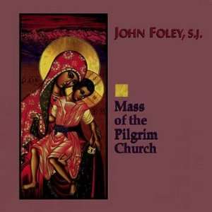  Mass of the Pilgrim Church SJ John Foley Music
