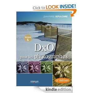 DxO pour les photographes (French Edition) Jean Marie Sepulchre 