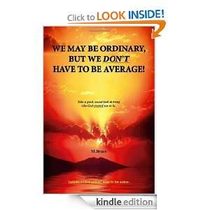   But We Dont Have To Be Average M. Brace  Kindle Store