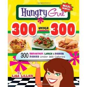  Hungry Girl 300 Under 300 300 Breakfast, Lunch & Dinner 