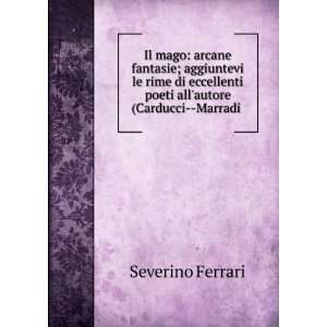   poeti allautore (Carducci  Marradi . Severino Ferrari Books
