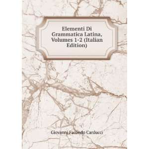   , Volumes 1 2 (Italian Edition) Giovanni Facondo Carducci Books