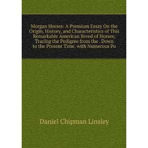  Morgan Horses A Premium Essay On the Origin, History, and 