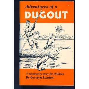 Adventures Of A Dugout Carolyn London  Books