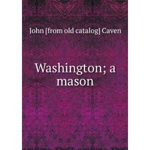  Washington; a mason John [from old catalog] Caven Books
