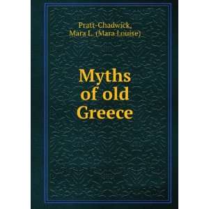  Myths of old Greece Mara L. (Mara Louise) Pratt Chadwick Books