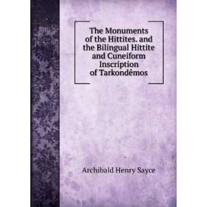  The Monuments of the Hittites. and the Bilingual Hittite 