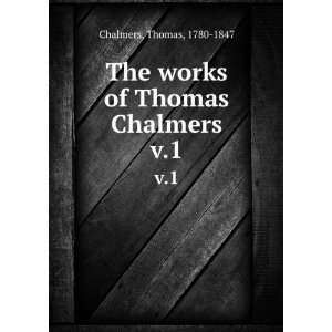   The works of Thomas Chalmers. v.1 Thomas, 1780 1847 Chalmers Books