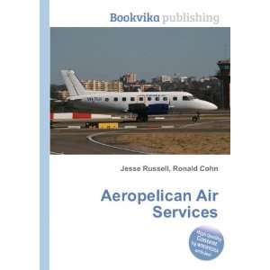  Aeropelican Air Services Ronald Cohn Jesse Russell Books