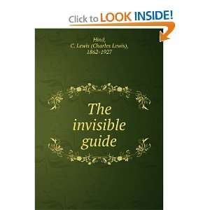   The invisible guide C. Lewis (Charles Lewis), 1862 1927 Hind Books